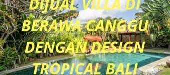 Dijual Villa di Berawa Canggu dengan design Tropical Bali