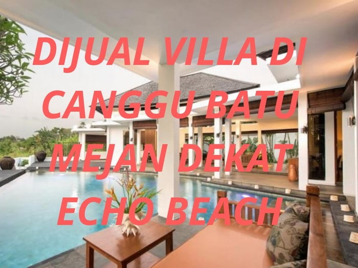 Dijual Villa di Canggu Batu Mejan dekat Echo Beach
